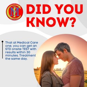 That at Medical Care one, you can get an STD onsite TEST with results within 30 minutes. Treatment the same day.